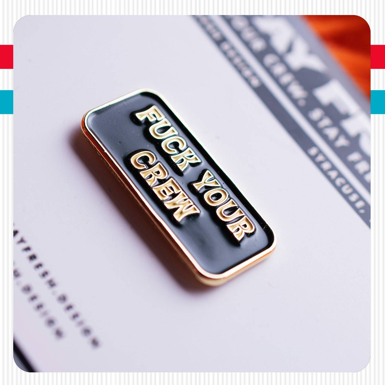 Fuck Your Crew Pin