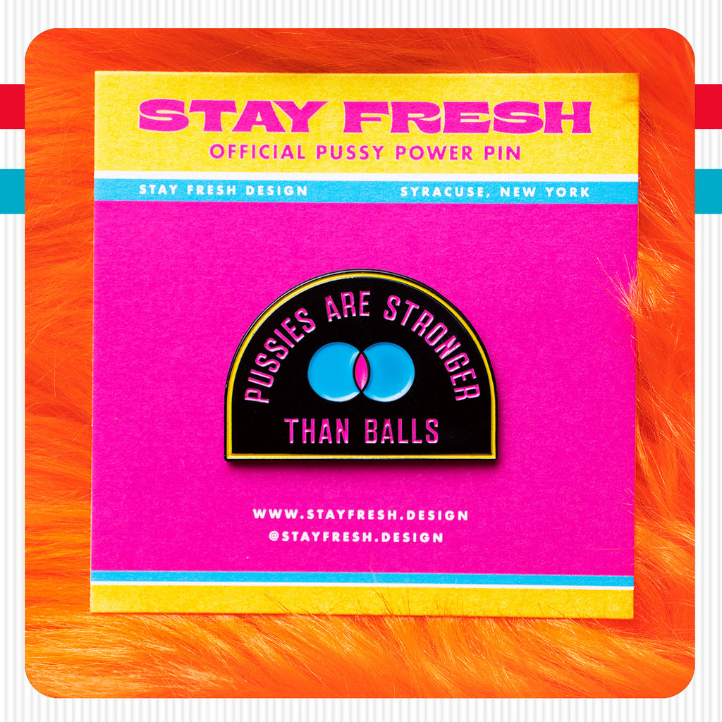 Pussies Are Stronger Than Balls Pin