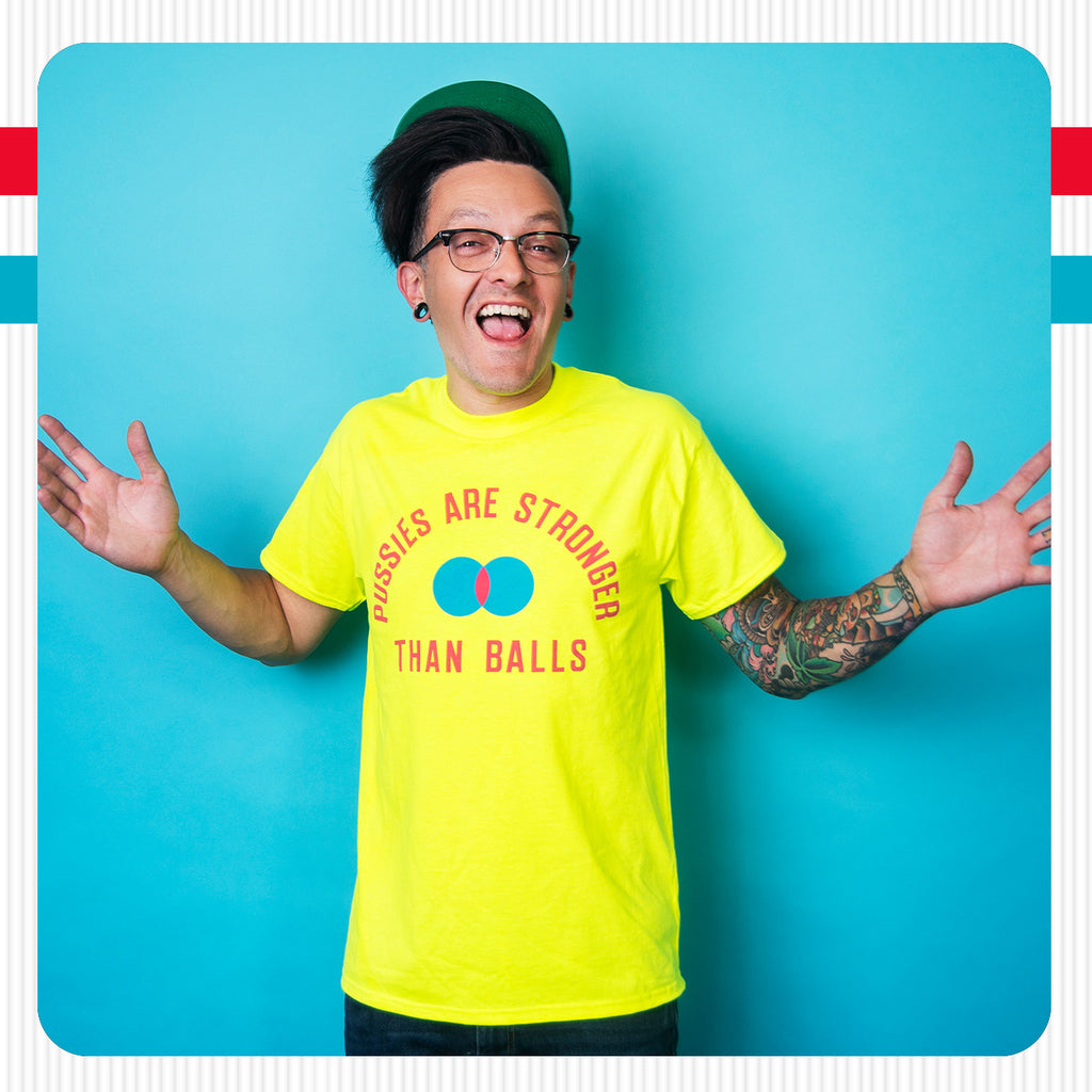 Pussies Are Stronger Than Balls T-Shirt