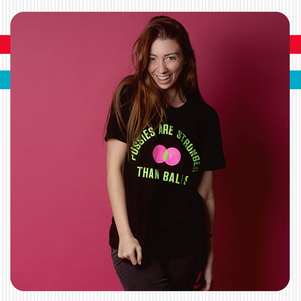 Pussies Are Stronger Than Balls T-Shirt