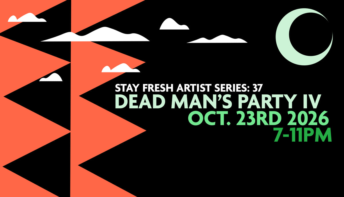 Stay Fresh Artist Series 037: Dead Man's Party
