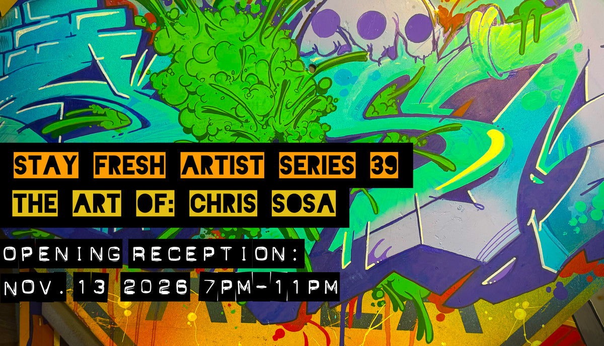 Stay Fresh Artist Series 39: The Art of Chris SOSA