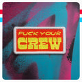 Fuck Your Crew Patch