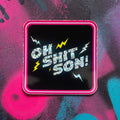 Stay Fresh Oh Shit Son Sticker